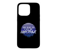 You have to call me Nighthawk, retro style Case for iPhone 15 Pro Max