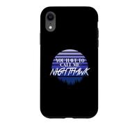You have to call me Nighthawk, retro style Case for iPhone XR