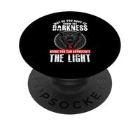 You have to know darkness before you can appreciate light PopSockets Adhesive PopGrip