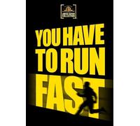 You Have to Run Fast