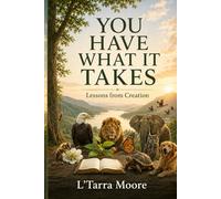 You Have What It Takes: Lessons from Creation