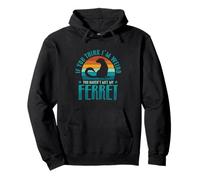 You Haven’t Met My Ferret Pullover Hoodie