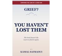 You Haven't Lost Them: The bond doesn't die. Learn to find it again. (HumanFix)