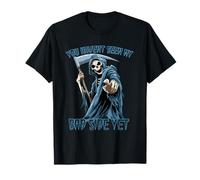 You Havent Seen My Bad Side Yet Gothic Skeleton T-Shirt