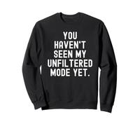 you havent seen my unfiltered mode yet Bold Sweatshirt
