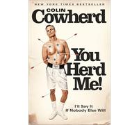 You Herd Me!: I'll Say It If Nobody Else Will