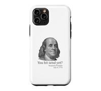 You Hit Send Yet Ben Franklin Funny 4th of July Case for iPhone 11 Pro