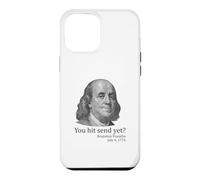 You Hit Send Yet Ben Franklin Funny 4th of July Case for iPhone 12 Pro Max