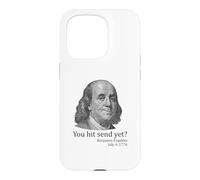 You Hit Send Yet Ben Franklin Funny 4th of July Case for iPhone 15 Pro