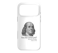 You Hit Send Yet Ben Franklin Funny 4th of July Case for iPhone 17 Pro Max