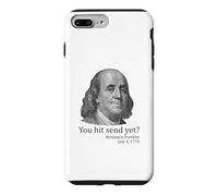 You Hit Send Yet Ben Franklin Funny 4th of July Case for iPhone 7 Plus/8 Plus