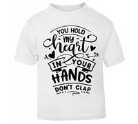 You Hold My Heart in Your Hands Don't clap (Romantic Quotes for Couples, Anniversary) Short Sleeve Cotton Toddler t Shirt, 1-2 Years, White
