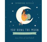 You Hung the Moon : A Love Letter Between Mother and Child