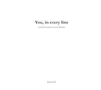 You, in every line: words, I'd write in every lifetime