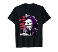 You inspire my inner Serial Killer for Series Killer Skeleton T-Shirt