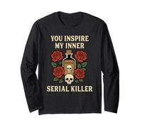 You Inspire My Inner Serial Killer Funny Sarcastic Long Sleeve T-Shirt