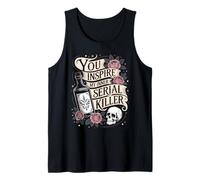 You Inspire My Inner Serial Killer Gothic Humor Skull Spooky Tank Top