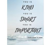 You Is Kind You Is Smart You Is Important ~AIBILEEN CLARK: You Are Kind Quote Cloud Inspired Notebook