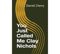 You Just Called Me Clay Nichols (The Clay Nichols Series)