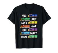 You Just Can't Have Too Many Trains Lover Locomotive T-Shirt