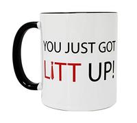 You Just Got Litt Up! Cup - Saying from Louis Litt - TV series Suits - White Mug, handle and inside is black, dishwasher safe