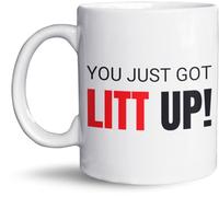 You Just Got Litt Up! Mug - Funny Suits Mug - Gift for Suits Fans - Office Humor Cup - Dishwasher and Microwave Safe
