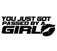 You just got Passed by a Girl - Die Cut Vinyl Decal for Cars, Trucks, Motorcycles, Vans, Laptops, ToolBoxes (White, 5x5)