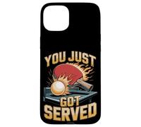You Just Got Served Funny Table Tennis Ping Pong Case for iPhone 15 Plus
