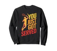 You Just Got Served Tennis Sweatshirt