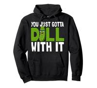 You Just Gotta Dill With It Humorous Pickles Vegetarian Pullover Hoodie