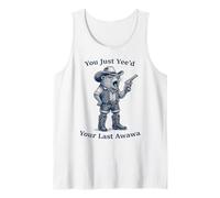 You Just Yee'd Your Last Haw Awawa Cowboy Rock Hyrax Tank Top