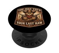 You Just Yee'd Your Last Haw Funny Outlaw Cowboy Cat Owner PopSockets Adhesive PopGrip