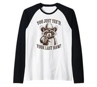 You Just Yee'd Your Last Haw Funny outlaw Cowboy Raccoon Raglan Baseball Tee
