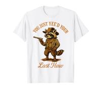 You Just Yee'd Your Last Haw Funny outlaw Cowboy Raccoon T-Shirt