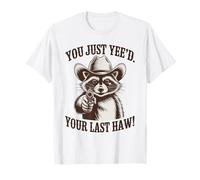 You Just Yee'd Your Last Haw Funny outlaw Cowboy Raccoon T-Shirt