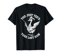 You Just Yee'd Your Last Haw Funny Silly Animal Goose Cowboy T-Shirt