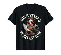 You just yee'd Your Last haw Funny Silly Goose Cowboy Value Graphic T-Shirt