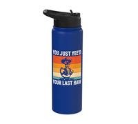 You Just Yee'd Your Last Haw Goose Stainless Steel Insulated Water Bottle