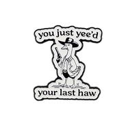 You Just Yee'd Your Last Haw Pin Brooch, Cowboy Goose With Pistol Enamel Pin, Gift For Cowgirl Sarcastic Sassy Person, Internet Culture Brooches, Silly Goose Meme Lapel Badge, Western Humor