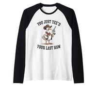 You Just Yee'd Your Last Haw Wild West Goose Raglan Baseball Tee