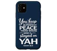 You Keep in Perfect Peace Those Whose Mind is Stayed on YAH Case for iPhone 11