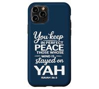 You Keep in Perfect Peace Those Whose Mind is Stayed on YAH Case for iPhone 11 Pro