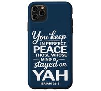 You Keep in Perfect Peace Those Whose Mind is Stayed on YAH Case for iPhone 11 Pro Max