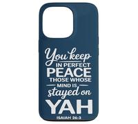 You Keep in Perfect Peace Those Whose Mind is Stayed on YAH Case for iPhone 13 Pro