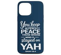 You Keep in Perfect Peace Those Whose Mind is Stayed on YAH Case for iPhone 13 Pro Max