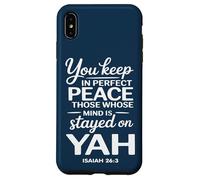 You Keep in Perfect Peace Those Whose Mind is Stayed on YAH Case for iPhone XS Max