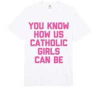 You Know How we can be Catholic Girls Comfort Colors Adult Heavyweight T-Shirt
