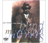 You Know I Like That by Blind Mississippi Morris (1988-08-01)