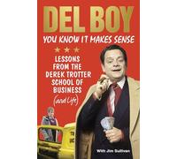 You Know it Makes Sense: Lessons from the Derek Trotter School of Business (and life)