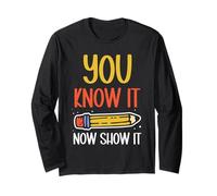 You Know It Now Show It Score Exam Teacher Test Day Long Sleeve T-Shirt